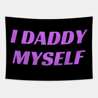 I Daddy Myself Tapestry