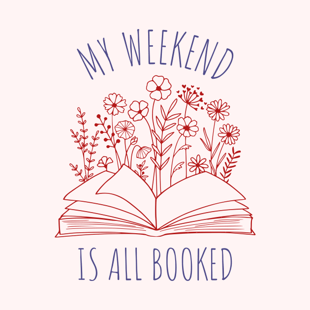 My weekend is all booked phrase by ZnShirt