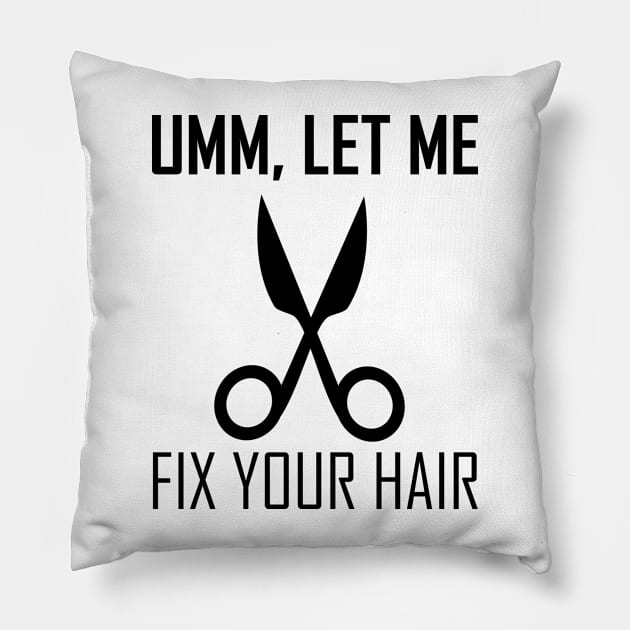 umm let me fix your hair Pillow by teestaan