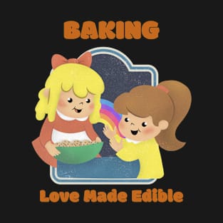 Baking Love Made Edible T-Shirt