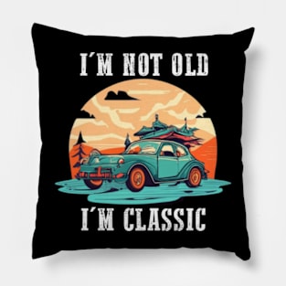 I'm not old I'm classic Pillow