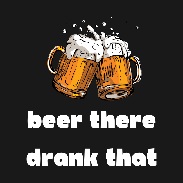 Beer There Drank That Pun by Golden Eagle Design Studio