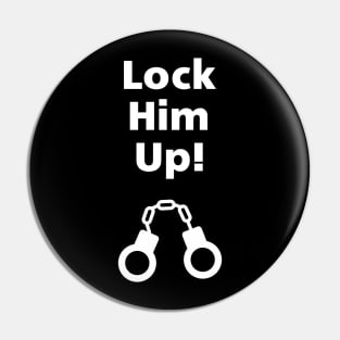 Lock Him Up Handcuffs Anti-Trump Monotone Dark Pin