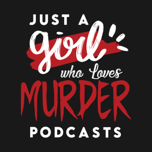Murder Podcasts Serial Killers Funny T-Shirt