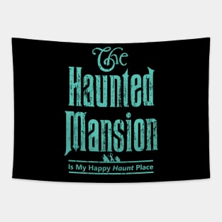 The Haunted Mansion Is My Happy Haunt Place - Ghoulish Green Hitchhiking Ghosts Tapestry