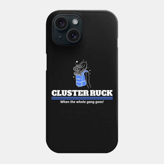 Cluster Ruck  When the whole gang goes! Phone Case by Fantastic Store