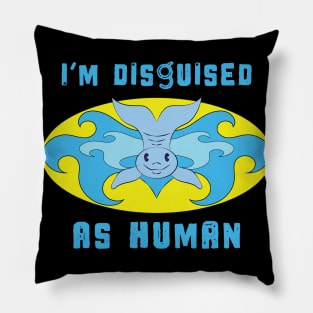 I'm Disguised As Human - Dolphin Hero Logo Pillow