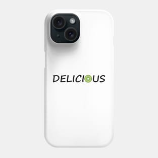 Delicious Being Delicious Phone Case