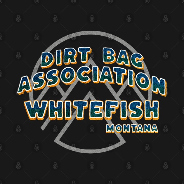 Dirt Bag Association whitefish Montana chapter. by Your good dog spot