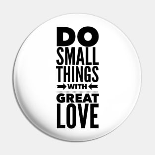 Do Small Things With Great Love Pin