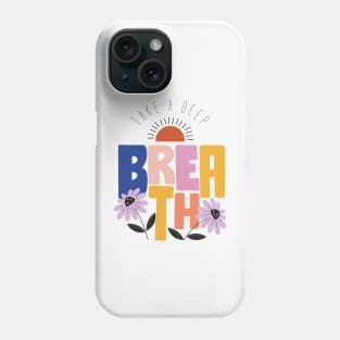 Take a deep breath breathing inhale exhale boho bohemian nature yoga happy enjoy life Phone Case