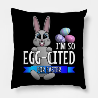 I’m So Egg-cited For Easter Pillow