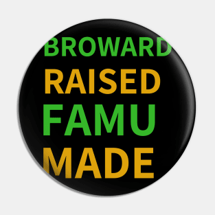 Broward Raised FAMU Made Pin