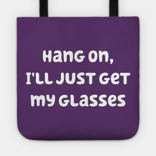 Hang On I'll Just Get My Glasses Tote