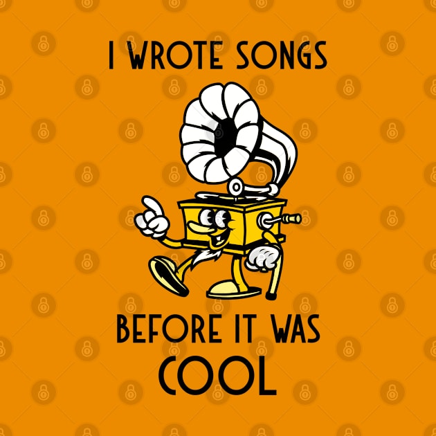 I Wrote Songs Before It Was Cool by DeliriousSteve