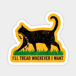 Vintage I'LL TREAD WHEREVER I WANT Magnet