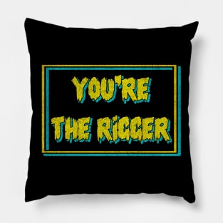 YOU'RE THE RIGGER with Texture_Vintage Pillow