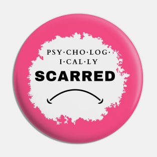 Psychologically Scarred Pin