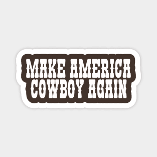 Make America Cowboy Again Magnet