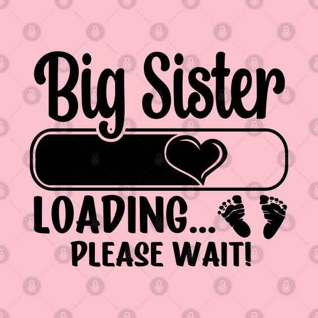 Big Sister Loading (black text) by KayBee Gift Shop