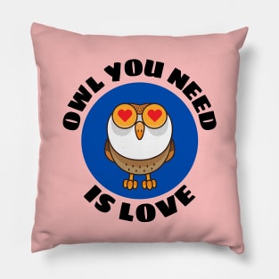 Owl You Need Is Love | Owl Pun Pillow