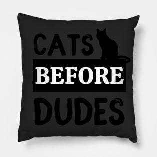 Cats Before Dudes Pillow