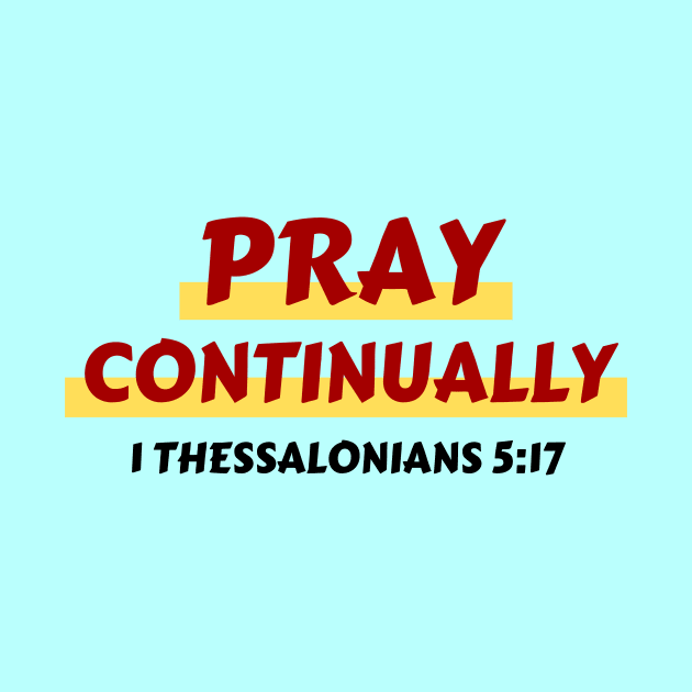 Pray Continually | Christian Saying by All Things Gospel