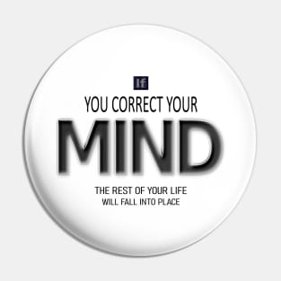 If you correct your mind, the rest of your life will fall into place- Lao Tzu quote Pin