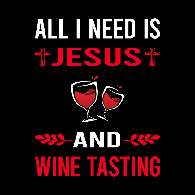 I Need Jesus And Wine Tasting by Good Day