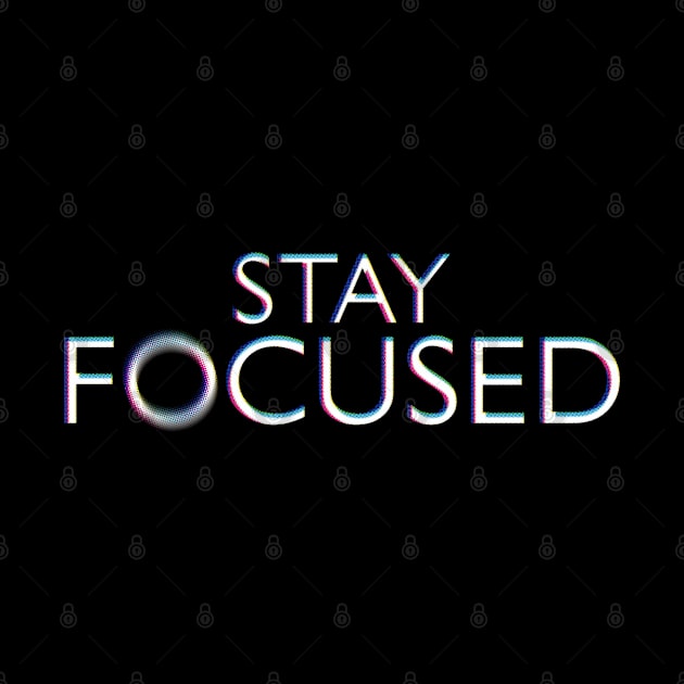 Stay Focused by iKaseindustry