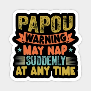 Papou Warning May Nap Suddenly At Any Time Magnet