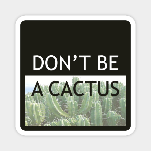 DON'T BE A CACTUS v.3 Black Magnet by Ruslan Pronichev