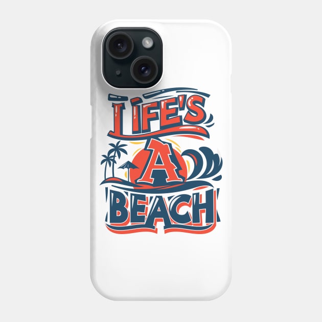 Life's a Beach Phone Case by BlindVibes