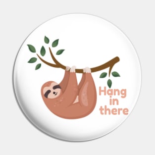 Sloth-Hang in there Pin