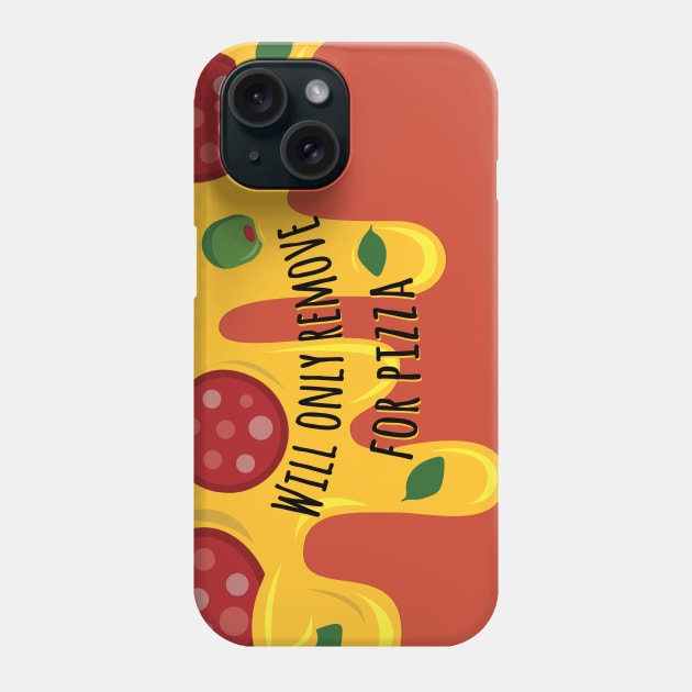 Will only remove for pizza Phone Case by Live Together
