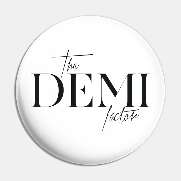 The Demi Factor Pin by TheXFactor