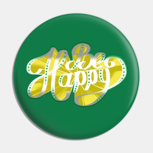 BE HAPPY Pin