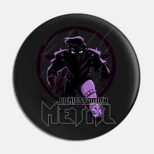 Comicstorian METAL! Pin