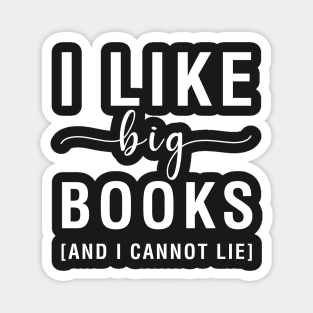 I Like Big Books And I Cannot Lie Magnet