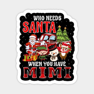 Who Needs Santa When You Have Mimi Christmas Magnet