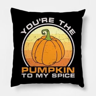 You're the pumpkin to my spice funny saying sarcastic thanksgiving day gift t-shirt Pillow