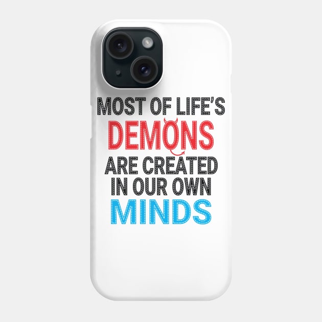 Most of Life's Demons are created in our own minds Phone Case by Harlake