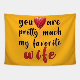 You Are Pretty Much My Favorite Wife Tapestry