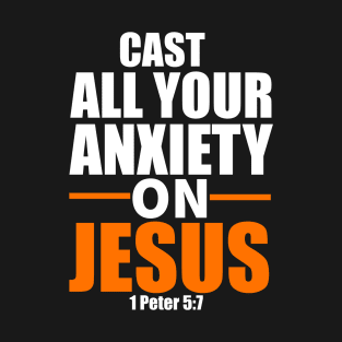 Cast All Your Anxiety On Jesus Christian Gift T-Shirt