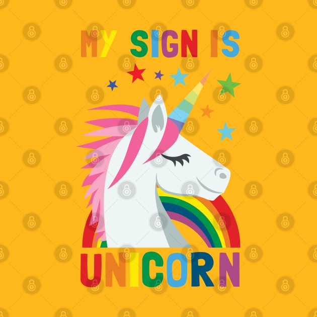 My Sign Is Unicorn by Pushloop