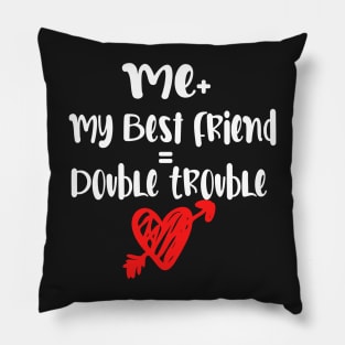 Me Plus my best friend | double trouble Pillow