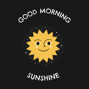 Good Morning sunshine T-Shirt