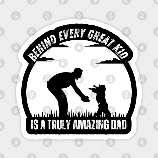 Father's Day - Celebrating Truly Amazing Dads Behind Every Great Kid Magnet by Stylish Dzign