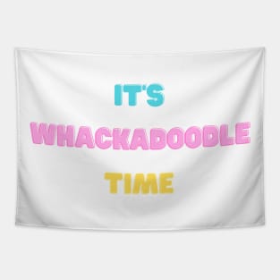 It's Whackadoodle Time Tapestry