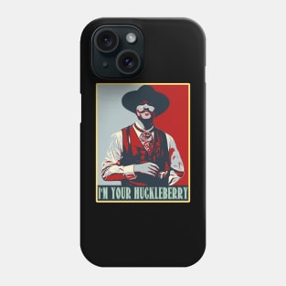 Im Your Huckleberry Poster Phone Case